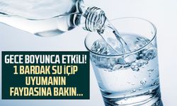 Gece boyunca etkili! 1 bardak su içip uyumanın faydasına bakın...