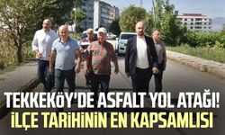 Tekkeköy'de asfalt yol atağı! İlçe tarihinin en kapsamlısı