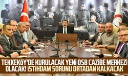 Tekkeköy'de kurulacak Yeni OSB cazibe merkezi olacak! İstihdam sorunu ortadan kalkacak