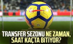 Transfer sezonu ne zaman, saat kaçta bitiyor?