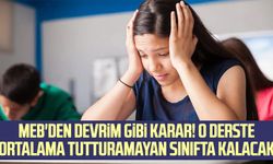 MEB'den devrim gibi karar! O derste ortalama tutturamayan sınıfta kalacak