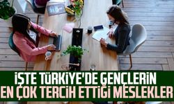 İşte Türkiye'de gençlerin en çok tercih ettiği meslekler