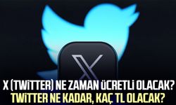 Twitter ücretli mi olacak? X (Twitter) ne zaman ücretli olacak? Twitter ne kadar, kaç TL olacak?
