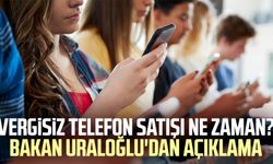 Vergisiz telefon satışı ne zaman? Bakan Uraloğlu'dan açıklama