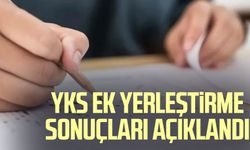 YKS ek yerleştirme sonuçları açıklandı