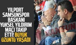 Yılport Samsunspor Başkanı Yüksel Yıldırım maçı takip etti! Büyük üzüntü yaşadı