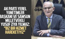 AK Parti Yerel Yönetimler Başkanı ve Samsun Milletvekili Yusuf Ziya Yılmaz: "Biz bir hizmet hareketiyiz"