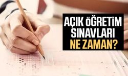 Açık Öğretim sınavları ne zaman?