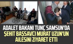 Adalet Bakanı Yılmaz Tunç Samsun'da Şehit Başsavcı Murat Uzun'un ailesini ziyaret etti