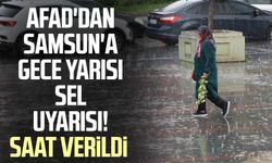 AFAD'dan Samsun'a gece yarısı sel uyarısı! Saat verildi