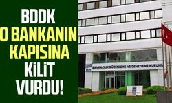 BDDK o bankanın kapısına kilit vurdu!