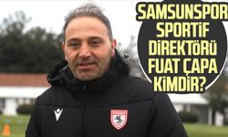 Samsunspor sportif direktörü Fuat Çapa kimdir?