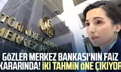 Gözler Merkez Bankası'nın faiz kararında! İki tahmin öne çıkıyor