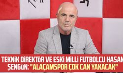 Teknik Direktör ve eski milli futbolcu Hasan Şengün: "Alaçamspor çok can yakacak"