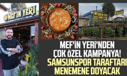 Mef'in Yeri'nden çok özel kampanya! Samsunspor taraftarı menemene doyacak