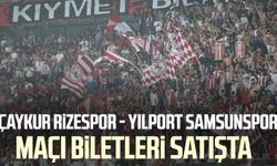 Çaykur Rizespor - Yılport Samsunspor maçı biletleri satışta 