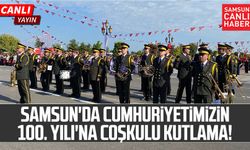 Samsun'da Cumhuriyetimizin 100. Yılı'na coşkulu kutlama!