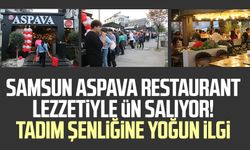 Samsun Aspava Restaurant lezzetiyle ün salıyor! Tadım şenliğine yoğun ilgi