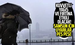 Kuvvetli yağış ve fırtına etkili olacak! Samsun için uyarılar peş peşe