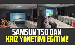 Samsun TSO’dan kriz yönetimi eğitimi!