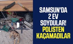 Samsun'da 2 ev soydular! Polisten kaçamadılar
