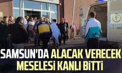 Samsun'da alacak verecek meselesi kanlı bitti