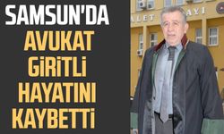 Samsun'da Avukat Mehmet Ata Giritli hayatını kaybetti 