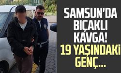 Samsun'da bıçaklı kavga! 19 yaşındaki genç...