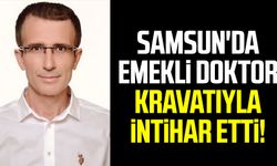 Samsun'da emekli doktor kravatıyla intihar etti!