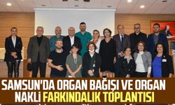 Samsun'da organ bağışı ve organ nakli farkındalık toplantısı