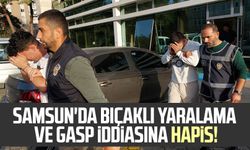 Samsun'da bıçaklı yaralama ve gasp iddiasına hapis!