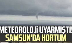 Meteoroloji uyarmıştı! Samsun'da hortum