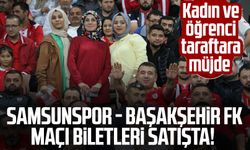 Samsunspor - Başakşehir FK maçı biletleri satışta! Kadın ve öğrenci taraftara müjde 