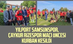 Yılport Samsunspor, Çaykur Rizespor maçı öncesi kurban kesildi 