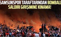 Samsunspor taraftarından bombalı saldırı girişimine kınama!