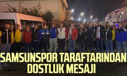 Samsunspor taraftarından dostluk mesajı 