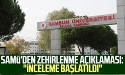 SAMÜ’den zehirlenme açıklaması: "İnceleme başlatıldı"