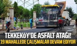Tekkeköy'de asfalt atağı! 19 mahallede çalışmalar devam ediyor