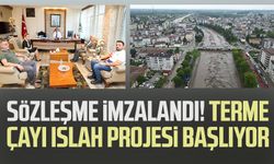 Sözleşme imzalandı! Terme Çayı ıslah projesi başlıyor