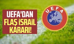 UEFA'dan flaş İsrail kararı!