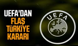 UEFA'dan flaş Türkiye kararı 