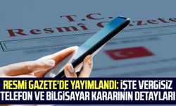 Resmi Gazete'de yayımlandı: İşte vergisiz telefon ve bilgisayar kararının detayları