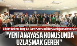 Adalet Bakanı Yılmaz Tunç AK Parti Samsun İl Başkanlığı'nda konuştu: "Yeni anayasa konusunda uzlaşmak gerek"