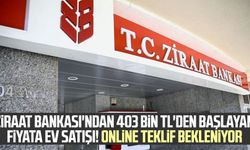 Ziraat Bankası'ndan 403 bin TL'den başlayan fiyata ev satışı! Online teklif bekleniyor