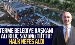 Terme Belediye Başkanı Ali Kılıç sözünü tuttu! Halk nefes aldı