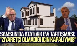 Samsun'da Atatürk Evi tartışması: "Ziyaretçi olmadığı için kapalıymış"