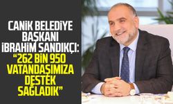 Canik Belediye Başkanı İbrahim Sandıkçı: “262 bin 950 vatandaşımıza destek sağladık”