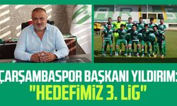 Çarşambaspor Başkanı Özkan Yıldırım: "Hedefimiz 3. Lig"