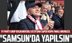 İYİ Parti Grup Başkanvekili Erhan Usta'dan Süper kupa finali önergesi: "Samsun'da yapılsın"