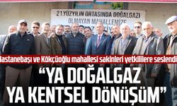 Hastanebaşı ve Kökçüoğlu mahallesi sakinleri yetkililere seslendi! Ya doğalgaz ya kentsel dönüşüm